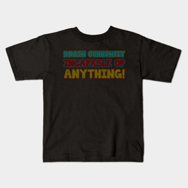 brain currently incapable of anything - Vintage Texture Kids T-Shirt by tioooo